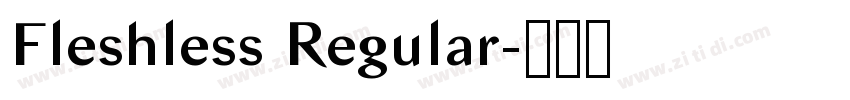 Fleshless Regular字体转换 Fleshless Regular字体转换
